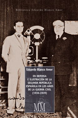 EN DEFENSA E ILUSTRACIÓN DE LA SEGUNDA REPÚBLICA ESPAÑOLA EN LOS AÑOS DE LA GUERRA CIVIL 1936-1939