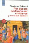 Por qué no podemos ser cristianos y menos aún católicos