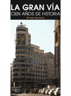 La Gran Via. Cien años de de historia