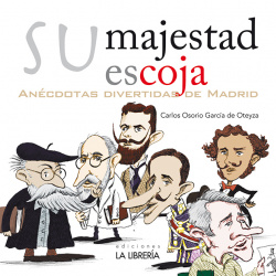 SU MAJESTAD ESCOJA. ANÈCDOTAS DIVERTIDAS DE MADRID