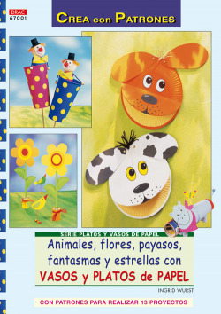 Serie Platos y Vasos de Papel nº 1. ANIMALES, FLORES, PAYASOS, FANTASMAS Y ESTRE
