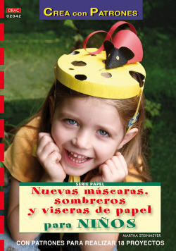 Serie papel nº 42. nuevas mascaras, sombreros y viseras de papel para niños