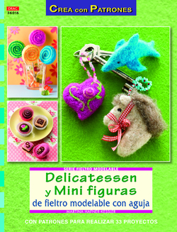 Delicatessen y minifiguras de fieltro modelable con agujas