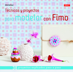 Técnicas y proyectos para modelar con fimo
