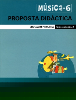 Música-6, proposta didàctica. Educació Primària. Cicle superior, 2
