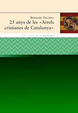25 anys de les Arrels cristianes de Catalunya