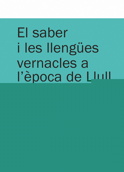 EL SABER I LES LLENGUES VERNACLES A L EPOCA DE LLULL I