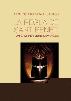 La regla de Sant Benet: un camí per viure l'evangeli