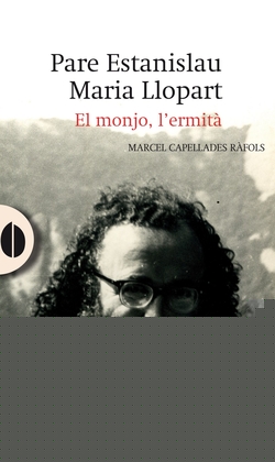 Pare Estanislau Maria Llopart. El monjo, l'ermità