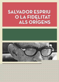 Salvador Espriu o la fidelitat als origens