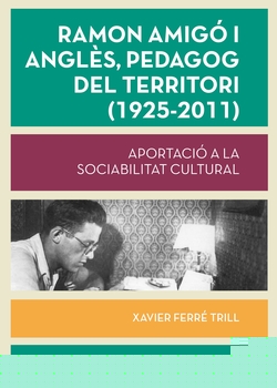 (CAT).466.RAMON AMIGO I ANGLES, PEDAGOG DEL TERRITORI