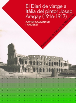 (CAT).186.DIARI DE VIATGE A ITALIA DE JOSEP ARAGAY, EL