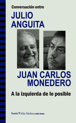 Conversacion entre Julio Anguita y Juan Carlos Monedero
