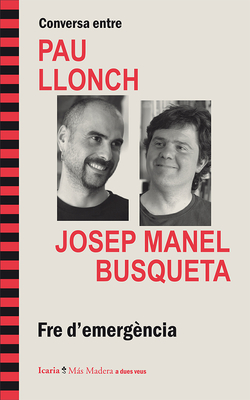 Fre d'emergència.Conversa Pau Llonch J.M.Busqueta