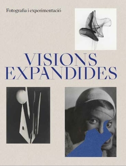 Visions Expandides. Fotografia i experimentaciò