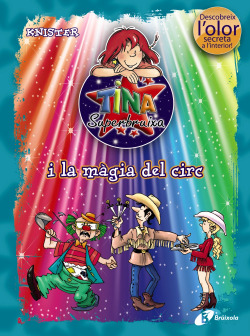 Tina Superbruixa i la màgia del circ (ed. COLOR)
