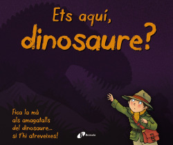 ETS AQUí, DINOSAURE?