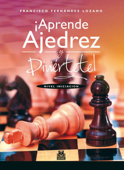 Aprende ajedrez y diviertete Nivel Iniciacion
