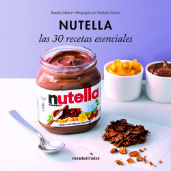 Nutella:las 30 recetas esenciales