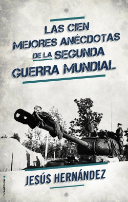 Cien mejores anécdotas de la II Guerra Mundial