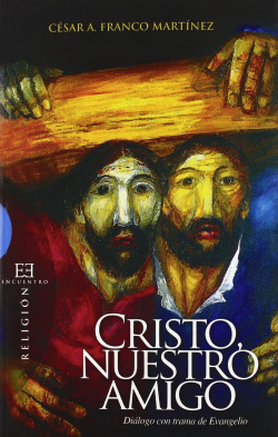 CRISTO NUESTRO AMIGO. DIALOGO CON TRAMA DE EVANGELIO