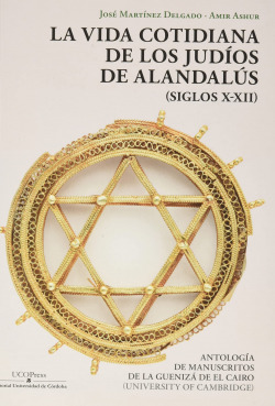 La vida cotidiana de los judíos de Alandalús (siglos X-XII). Antología de manuscritos de la Guenizá de El Cairo (University of Cambrige)