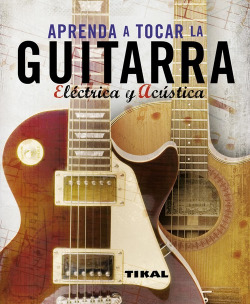 Aprenda a tocar la guitarra eléctrica y acústica (Enciclopedia universal)