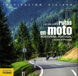 LAS MEJORES RUTAS EN MOTO POR ESPAñA, PORTUGAL Y TODO EL PIRINEO