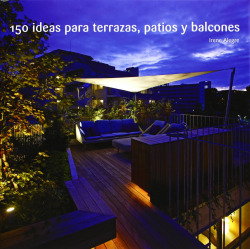 150 ideas para terrazas, patios y balcones