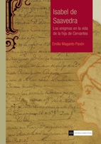 Isabel saavedra: enigmas vida de la hija de cervantes