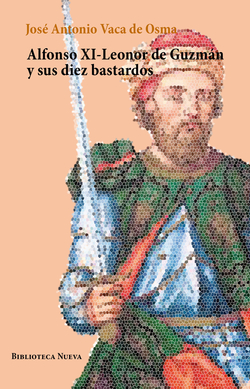 Alfonso XI Leonor de Guzmán y sus diez bastardos