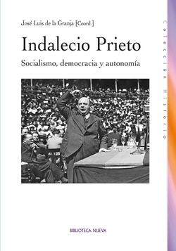 Indalecio Prieto: socialismo, democracia, autonomía
