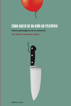 COMO HACER DE UN NIÑO UN PSICOPATA