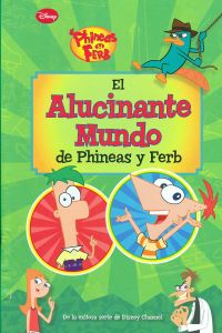 El alucinante mundo de Phineas y Ferb