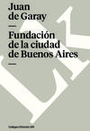 Fundación de la ciudad de Buenos Aires por Juan de Garay