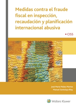 MEDIDAS CONTRA EL FRAUDE FISCAL EN INSPECCIÓN, RECAUDACIÓN Y PLANIFICACIÓN INTERNACIONAL ABUSIVA