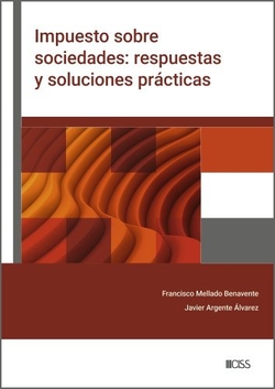Impuesto sobre sociedades: respuestas y soluciones prácticas