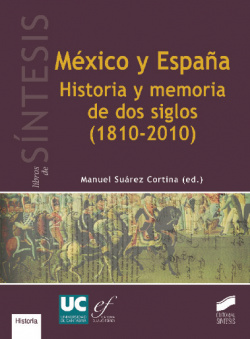 MEXICO Y ESPAÑA. HISTORIA Y MEMORIA DOS SIGLOS (1810-2010)