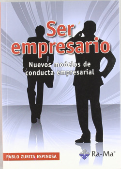 SER EMPRESARIO: NUEVOS MODELOS DE CONDUCTA EMPRESARIAL