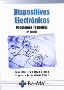 DISPOSITIVOS ELECTRONICOS (2ª ED.): PROBLEMAS RESUELTOS