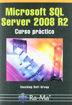 MICROSOFT SQL SERVER 2008 R2: CURSO PRACTICO