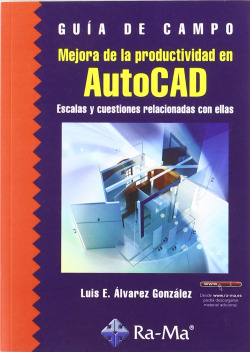 MEJORA PRODUCTIVIDAD EN AUTOCAD.(GUIA DE CAMPO)