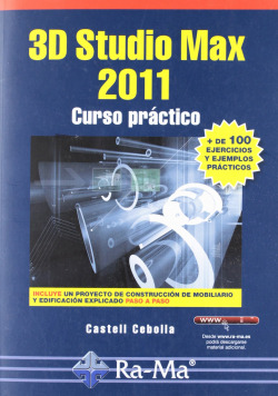3D STUDIO MAX 2011: CURSO PRACTICO