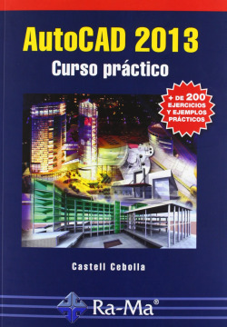 AUTOCAD 2013: CURSO PRACTICO (+200 EJERS.Y EJEMP.PRACTICOS)