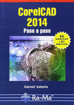 CORELCAD 2014: PASO A PASO (56 EJERCICIOS Y 31 PRACTICAS)