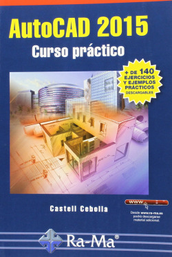 AUTOCAD 2015: CURSO PRACTICO (+140 EJERS.Y EJEMP.PRACTICOS)