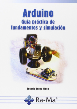 ARDUINO: GUIA PRACTICA DE FUNDAMENTOS Y SIMULACION