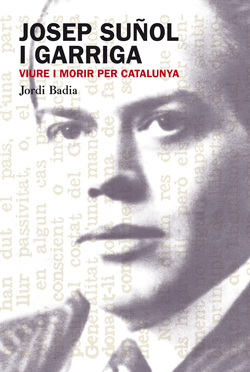 Josep suñol i garriga. viure i morir per catalunya