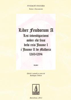 Liber feudorum a les investigacions sobre els feus dels reis Jaume I i Jaume II de Mallorca, 1263-1294