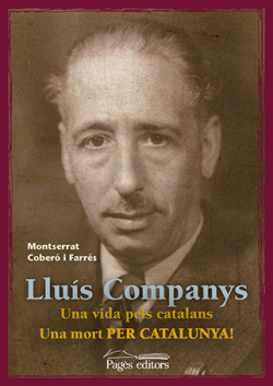 Lluis Companys: vida pels catalans mort per catalunya